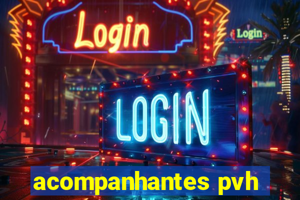 acompanhantes pvh